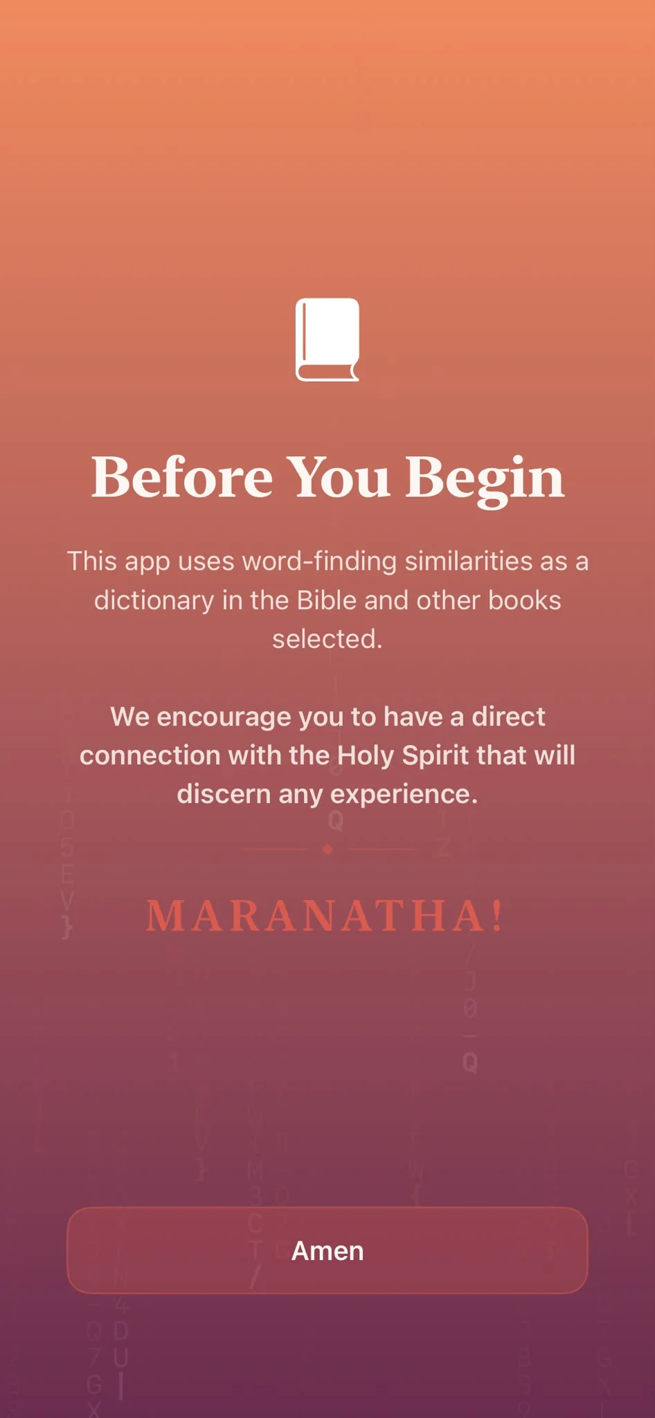 The first screen of the app, titled Before You Begin. It says the app uses word-finding similarities as a dictionary in the Bible and the other books selected, and encourages a direct connection with the Holy Spirit to discern any experience. It ends with the word Maranatha and a button that says Amen.